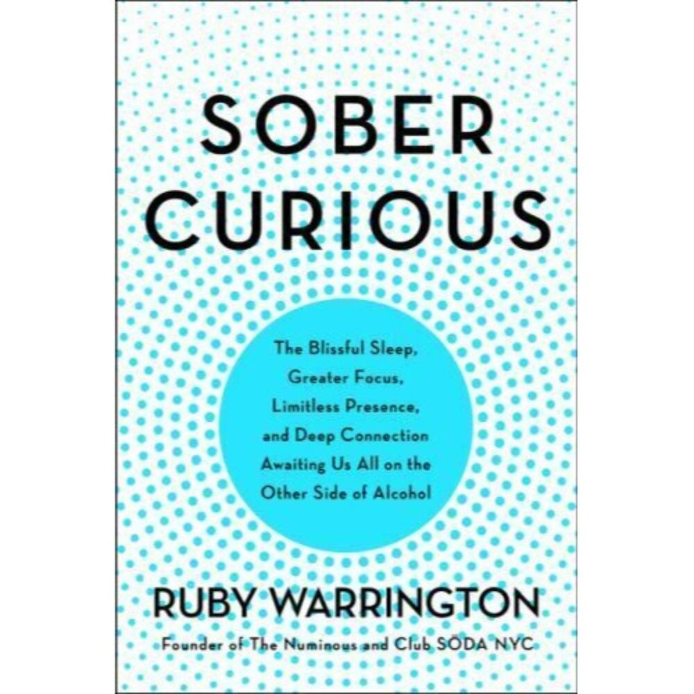 Sober Curious: The Blissful Sleep, Greater Focus by Ruby Warrington Paperback